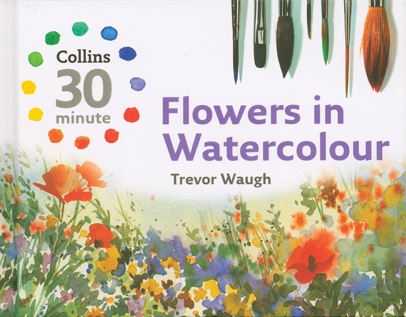 Collins 30 Minute Flowers in Watercolour