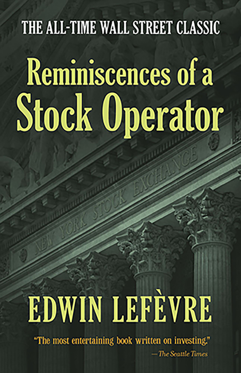 Reminiscences of a Stock Operator: The All-Time Wall Street Classic