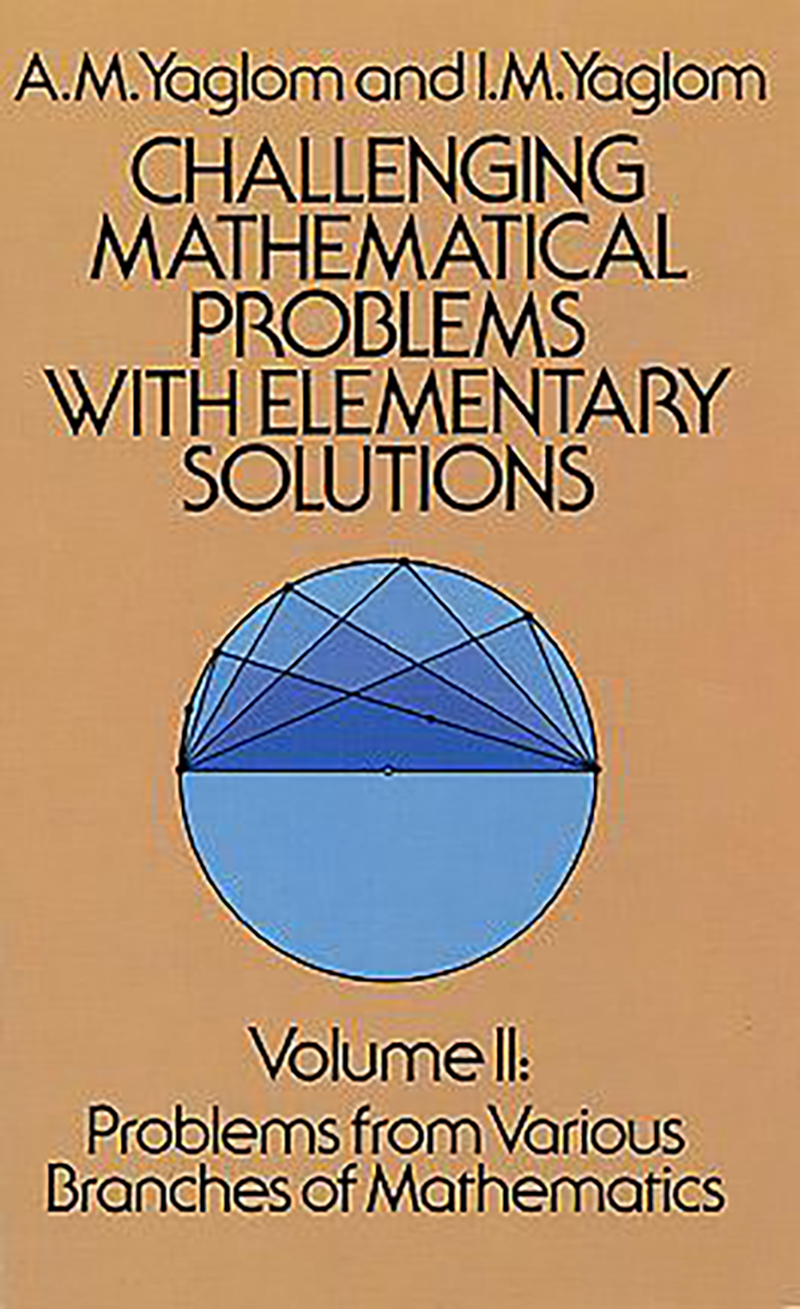 Challenging Mathematical Problems with Elementary Solutions, Vol. II