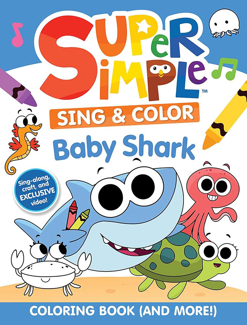 Super Simple Sing & Color: Baby Shark Coloring Book.