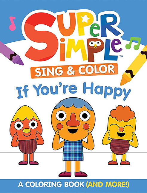 Super Simple Sing & Color: If You're Happy Coloring Book