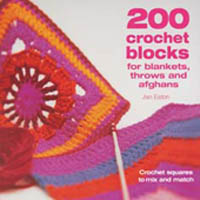 200 Crochet Blocks for Blankets, Throws and Afghans
