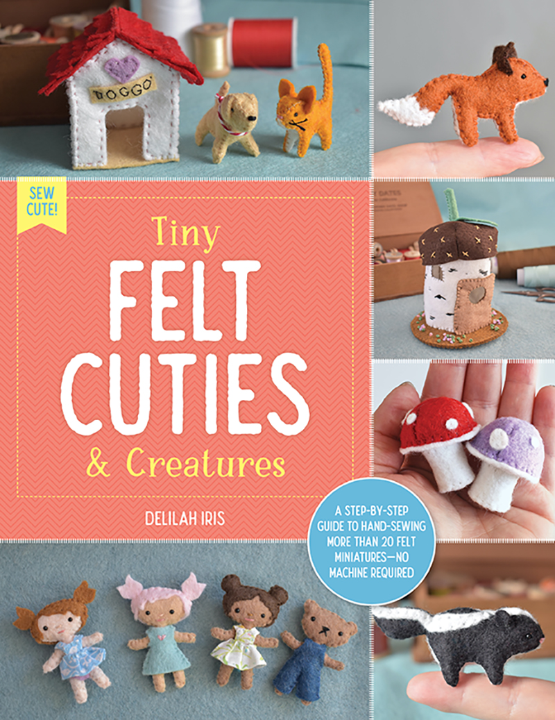 Sew Cute!: Tiny Felt Cuties & Creatures