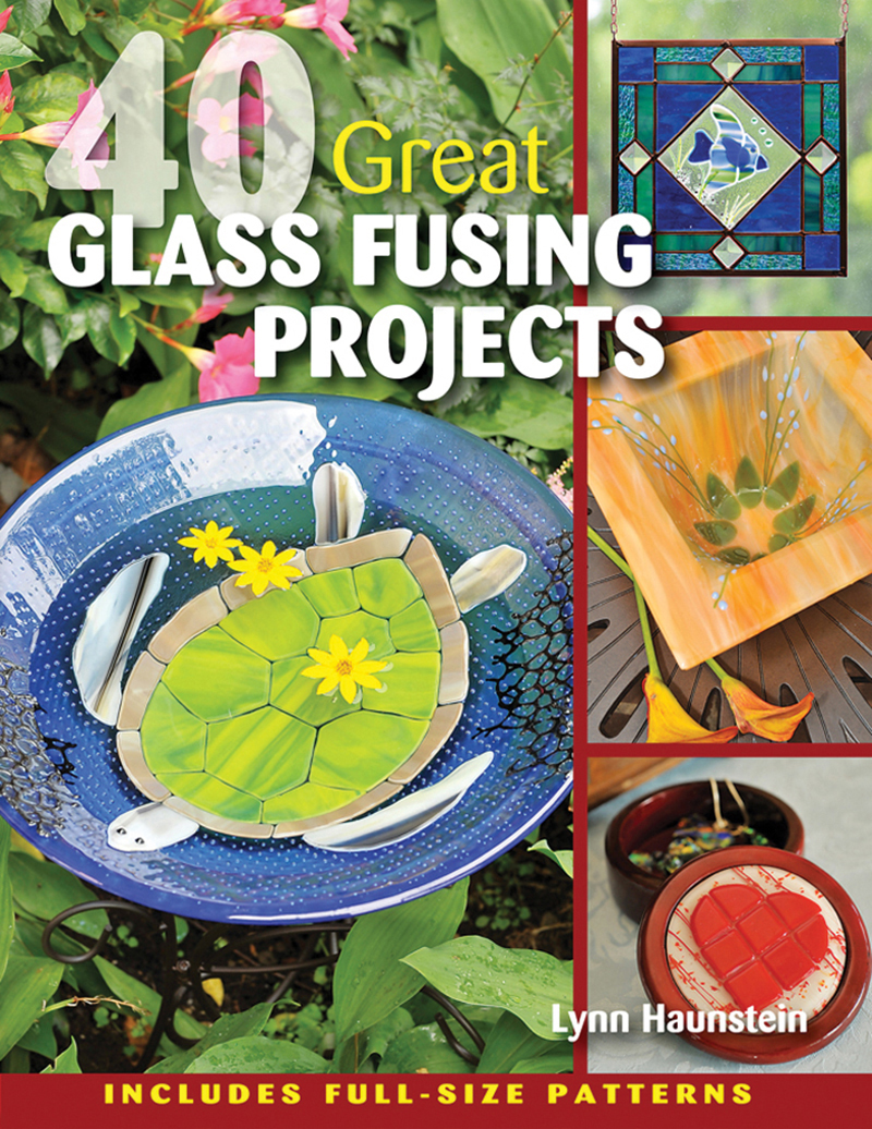 40 Great Glass Fusing Projects