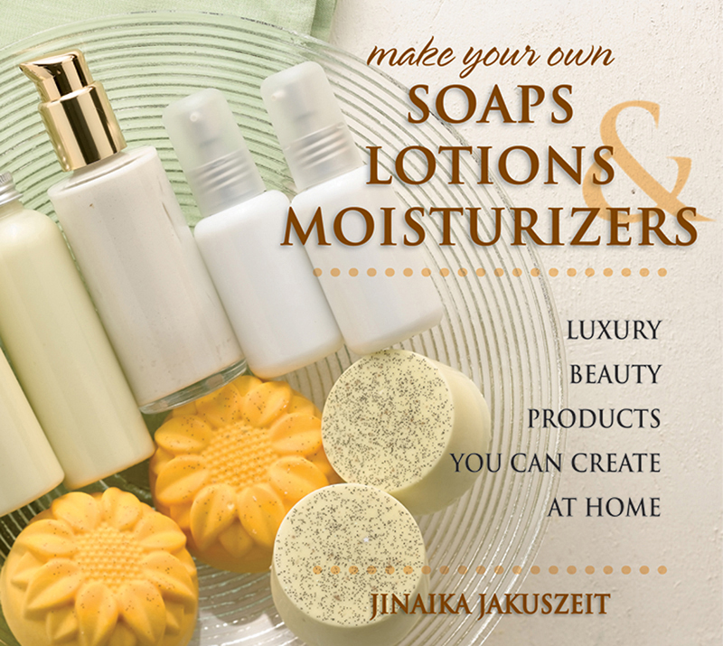 Make Your Own Soaps, Lotions & Moisturizers