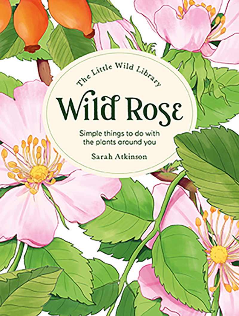 The Little Wild Library: Wild Rose