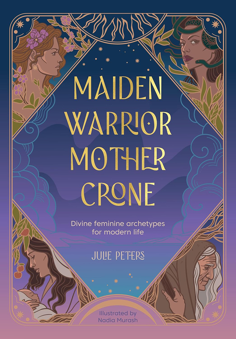 Maiden, Warrior, Mother, Crone