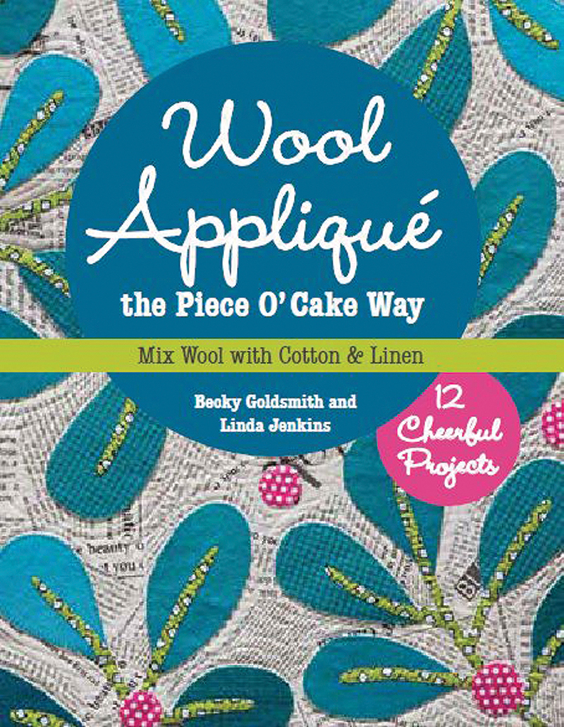 Wool Appliqué the Piece O’ Cake Way