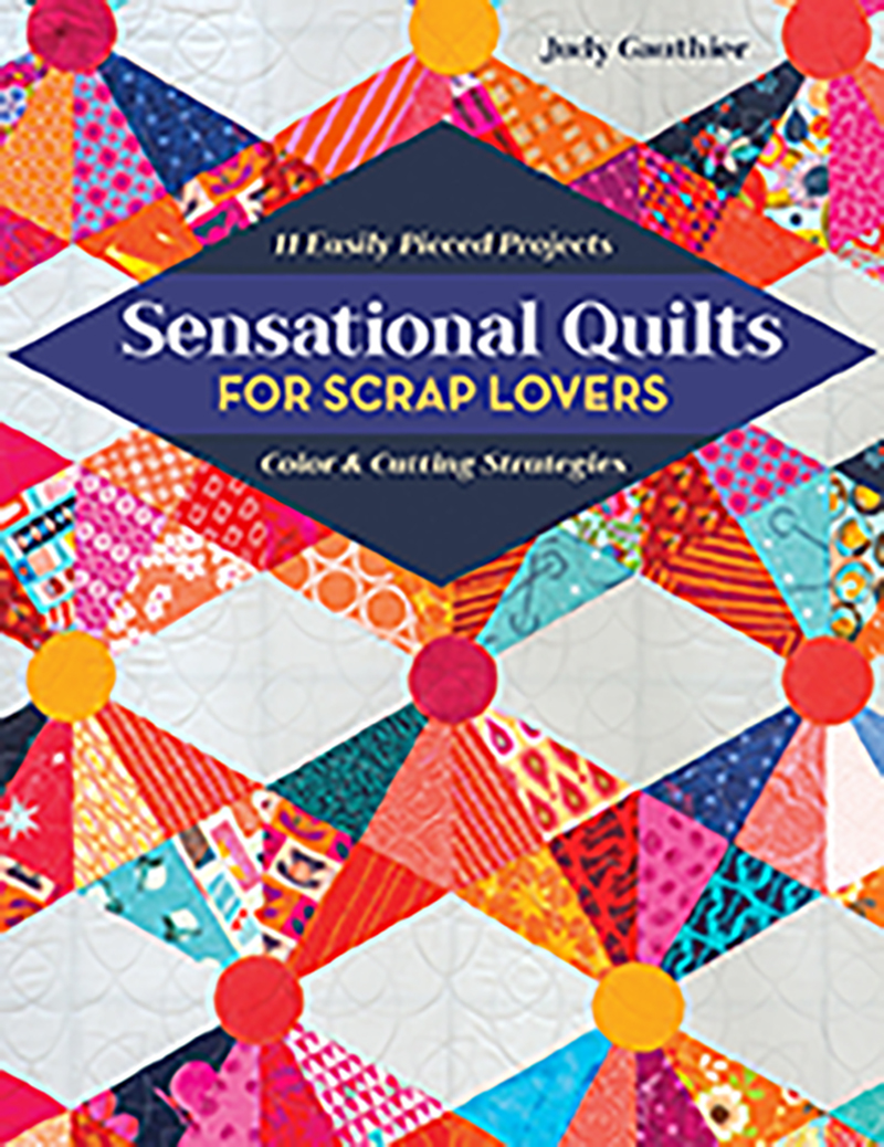 Sensational Quilts for Scrap Lovers
