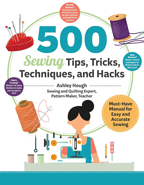 500 Sewing Tips, Tricks, Techniques and Hacks