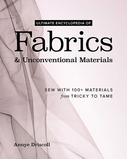 Ultimate Encyclopedia of Fabrics & Unconventional Materials