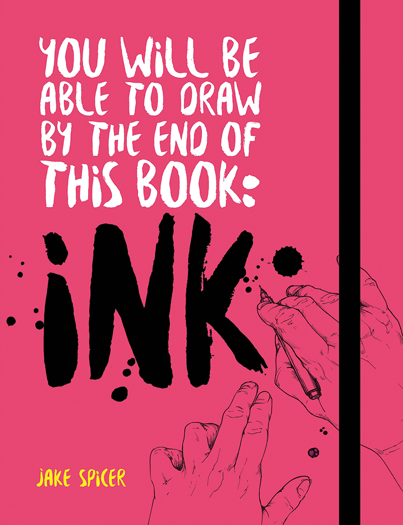 You Will Be Able to Draw by the End of this Book: Ink