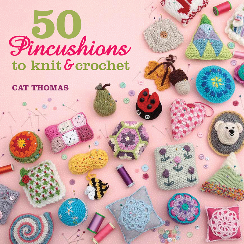 50 Pincushions to Knit & Crochet
