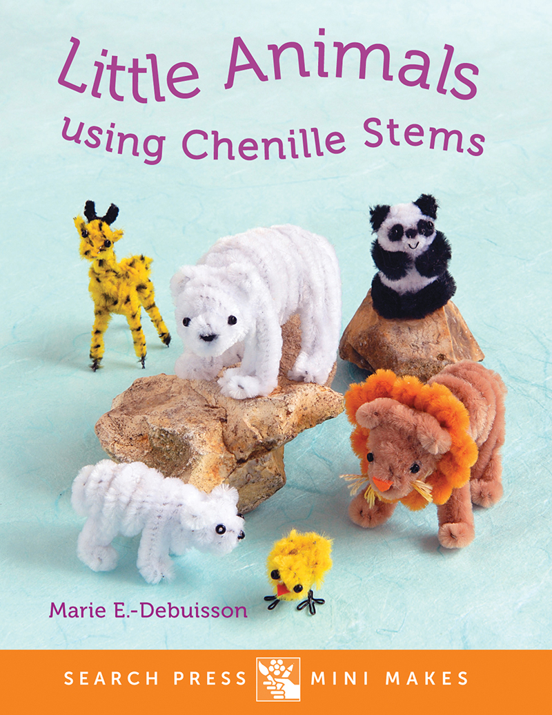 Search Press Mini Makes: Little Animals using Chenille Stems
