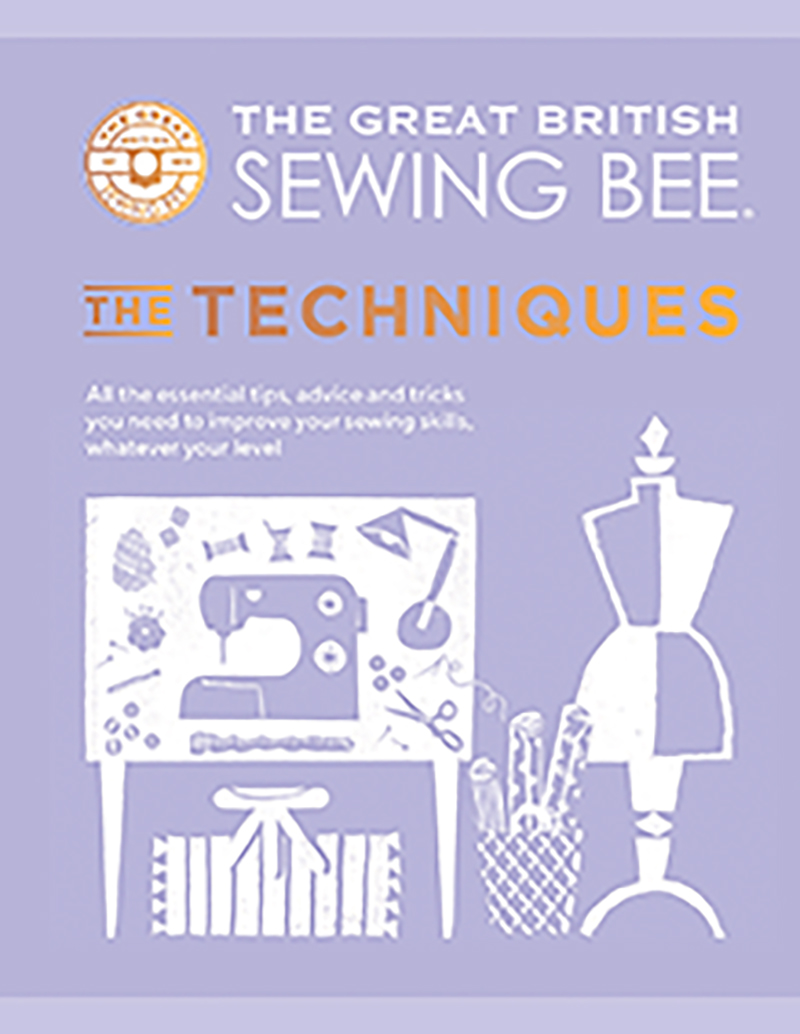 The Great British Sewing Bee: The Techniques