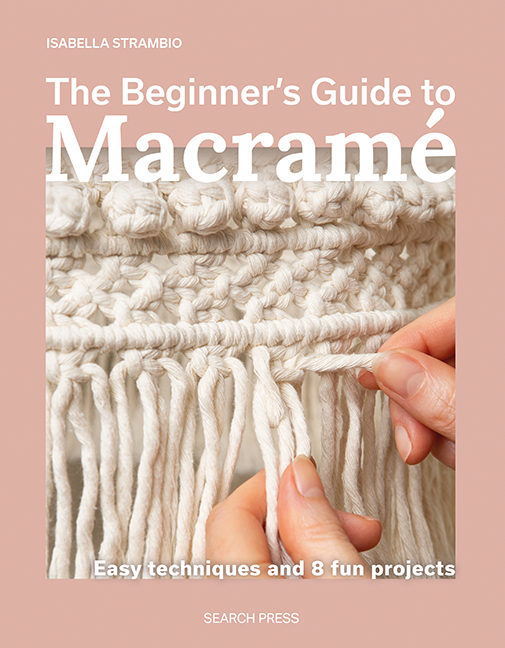 The Beginner's Guide to Macramé