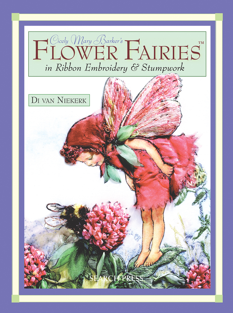 Cicely Mary Barker's Flower Fairies in Ribbon Embroidery & Stumpwork