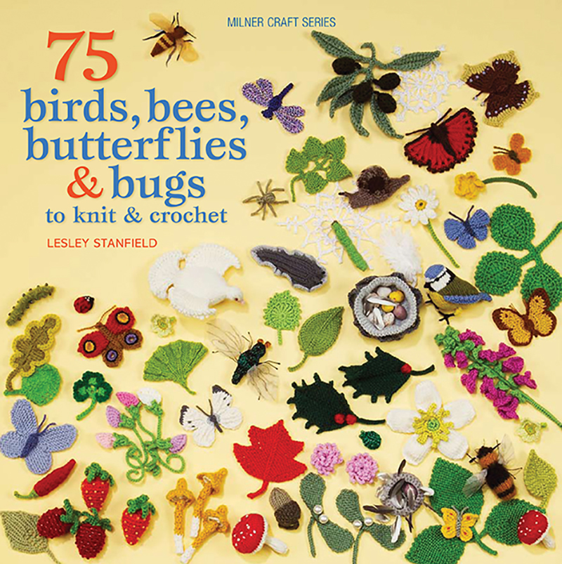 75 Birds, Bees Butterflies And Bugs to Knit & Crochet